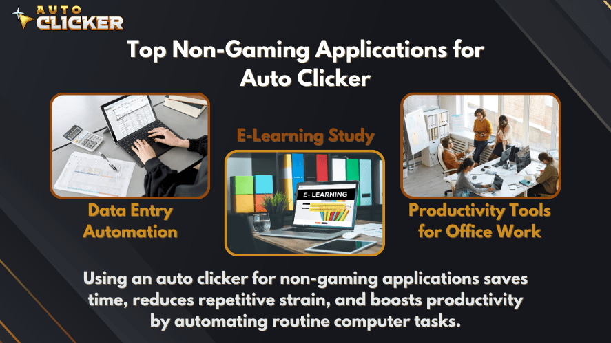 Infographic showing top non-gaming applications for auto clicker, including data entry automation, e-learning study, and office productivity tools.