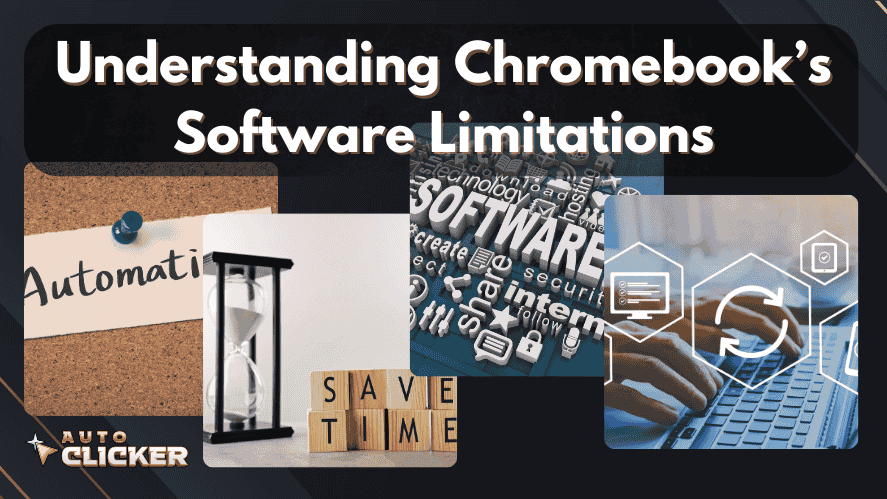 Visual collage with the title "Understanding Chromebook’s Software Limitations" and images representing automation, saving time, software tools, and system sync, reflecting the challenges of software compatibility on ChromeOS.