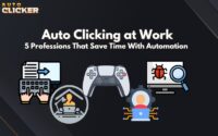 Auto Clicking at Work 5 Professions That Save Time With Automation