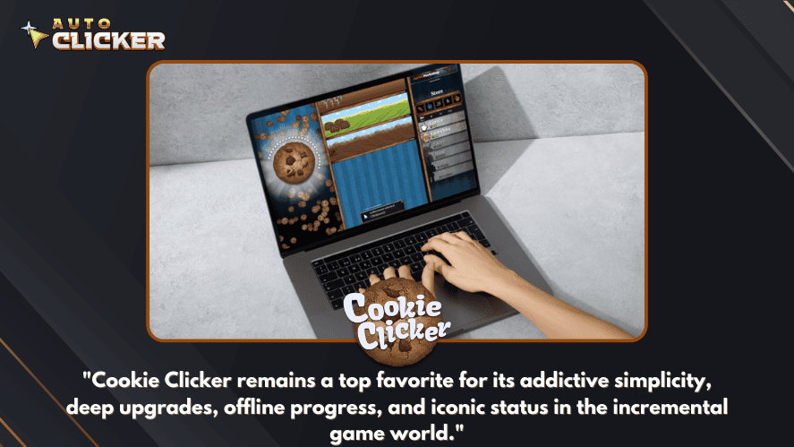 Player clicking on a laptop screen while playing Cookie Clicker, with a caption highlighting its popularity due to simple gameplay, deep upgrades, offline progress, and legendary status in incremental games.
