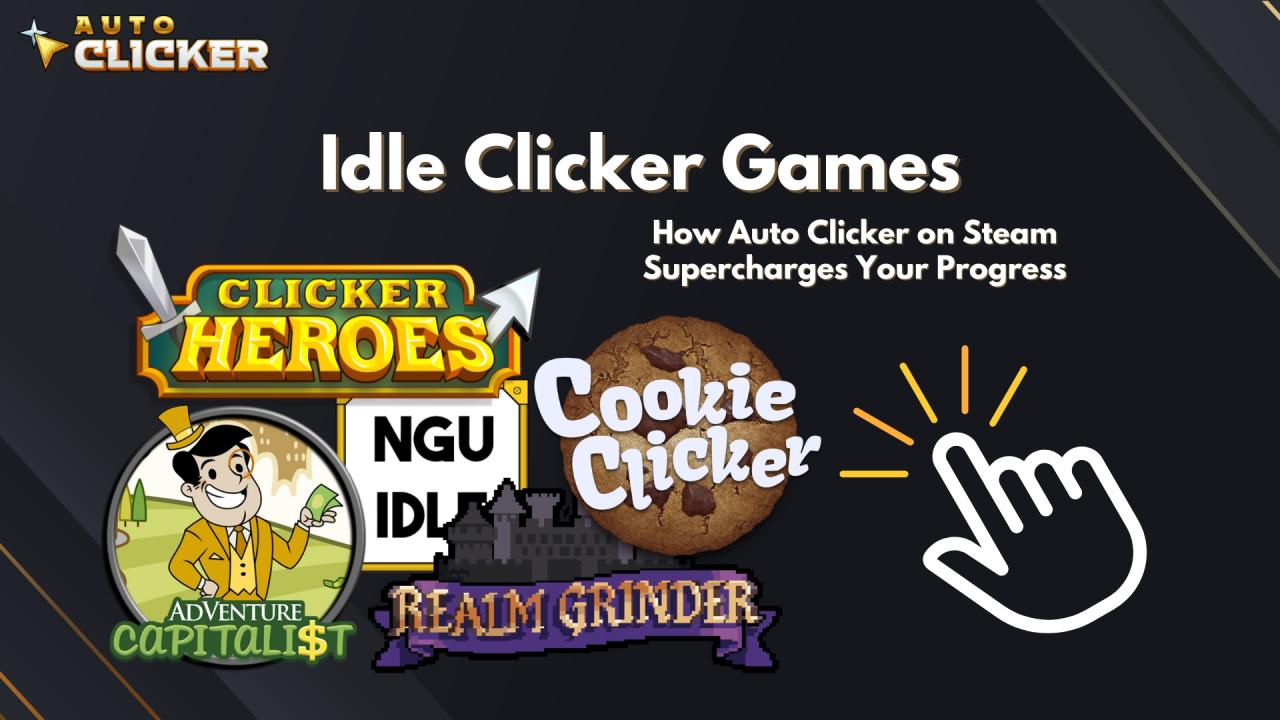 Idle Clicker Games How Auto Clicker on Steam Supercharges Your Progress