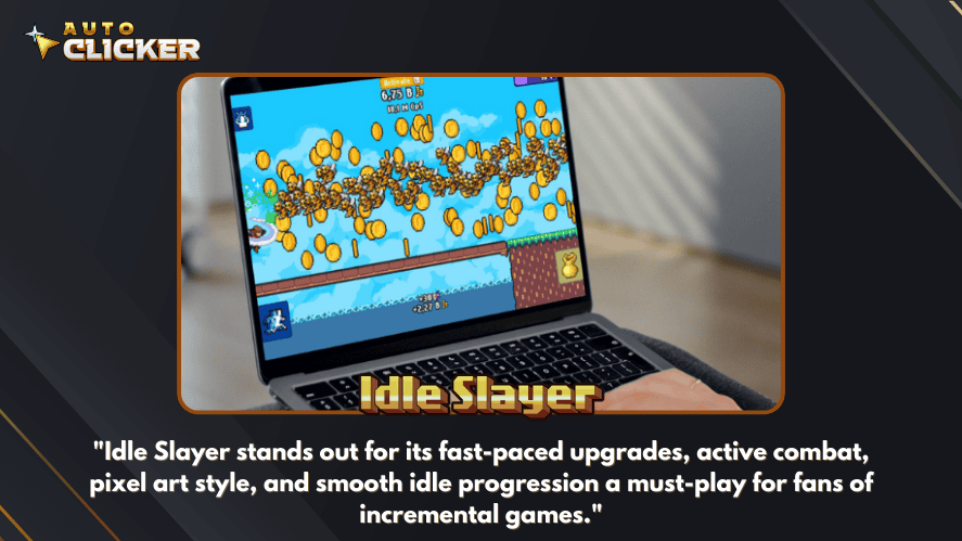 Player running Idle Slayer on a laptop, showing side-scrolling pixel gameplay with a caption highlighting its mix of active combat, idle progression, and fast-paced upgrades.