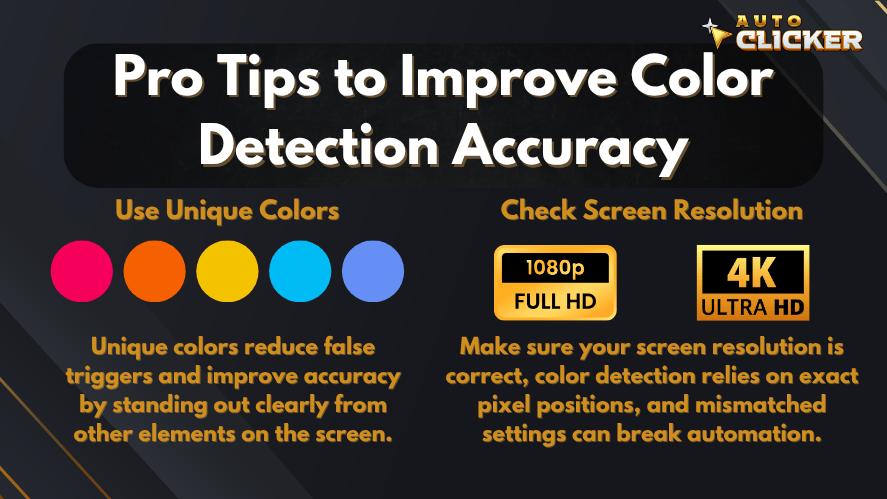 Graphic titled 'Pro Tips to Improve Color Detection Accuracy' with two tips: Use Unique Colors—shown with bold color circles—and Check Screen Resolution—highlighting 1080p and 4K icons. Includes Auto Clicker logo.