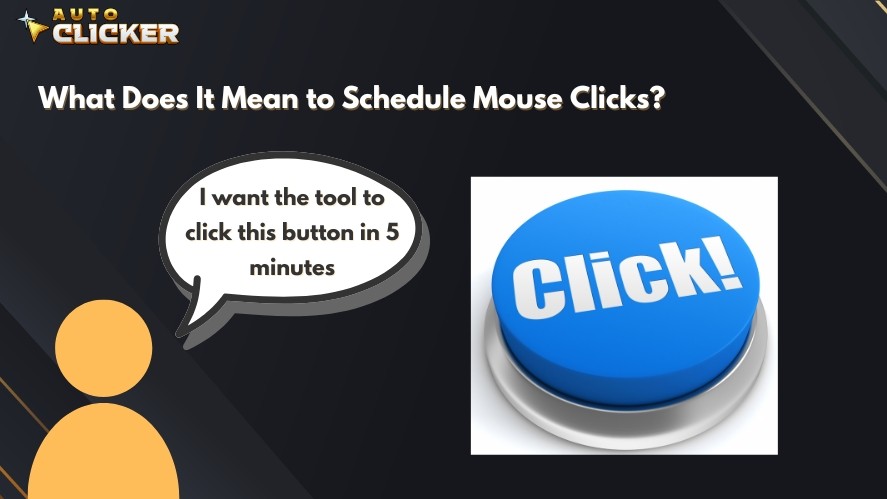 Definition of schedule mouse clicks