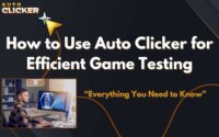 Banner image for “How to Use Auto Clicker for Efficient Game Testing” featuring the Auto Clicker logo, a stylized cursor icon, and a game tester working at a desktop with a game character on screen, set against a dark, modern background with the subtitle “Everything You Need to Know.”