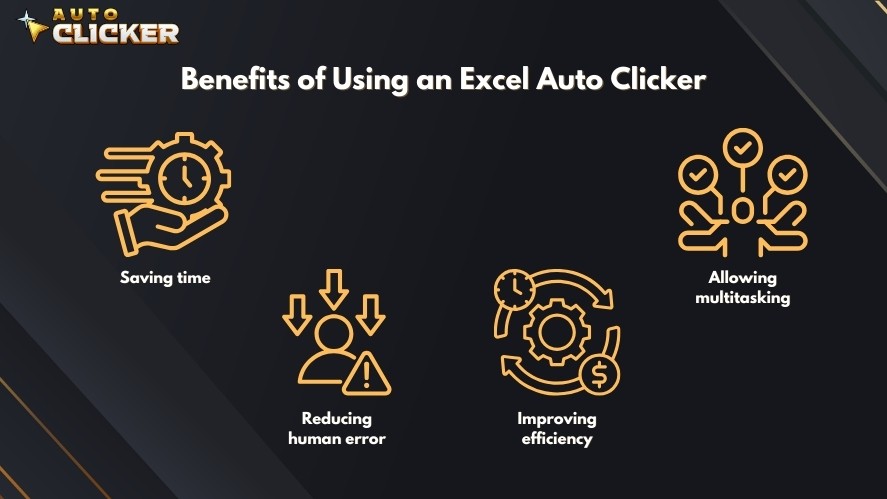 Benefits of using an Excel auto clicker: saving time, reducing human error, improving efficiency, and allowing multitasking
