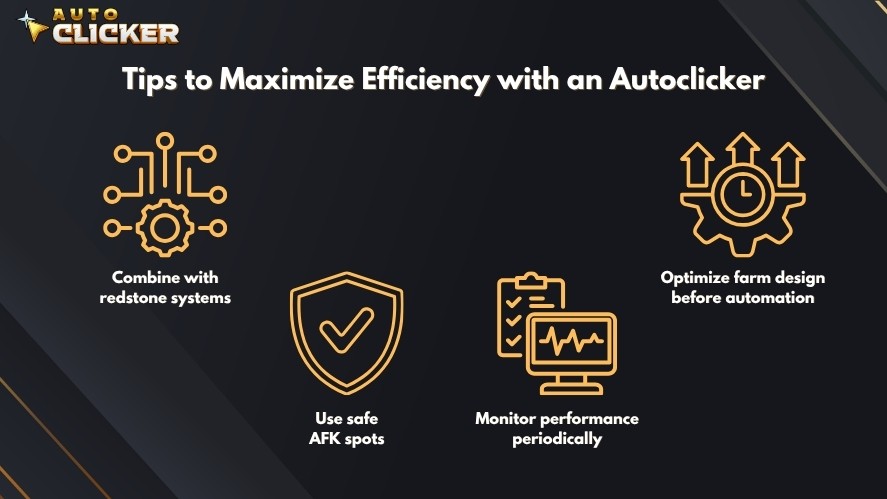 Four tips to maximize efficiency with an Autoclicker for Minecraft, including: combine with redstone systems, use safe AFK spots, monitor performance periodically, and optimize farm design before automation