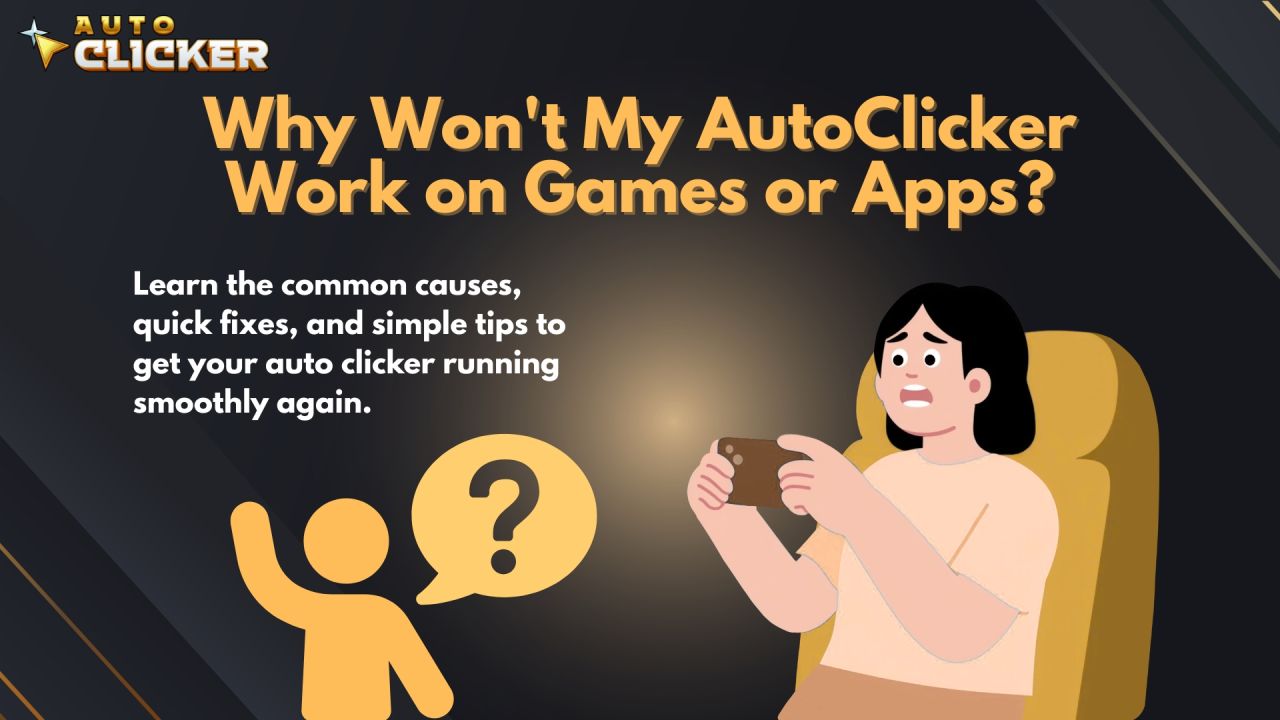 Why Won T My AutoClicker Work On Games Or Apps AutoClicker Why Wont My AutoClicker Work On Games Or Apps 